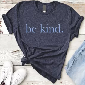 be kind. Blue Font Heather Midnight Navy T-Shirt (Quick Ship)