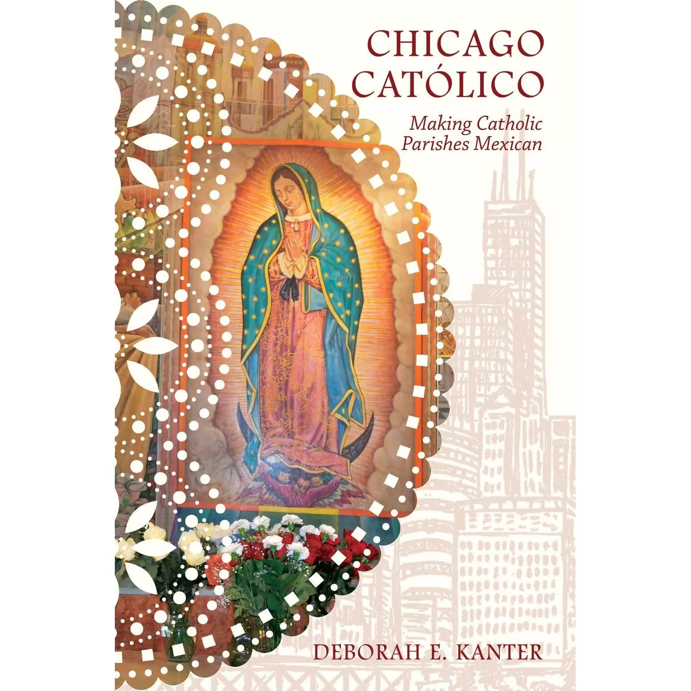 Chicago Católico: Making Catholic Parishes Mexican